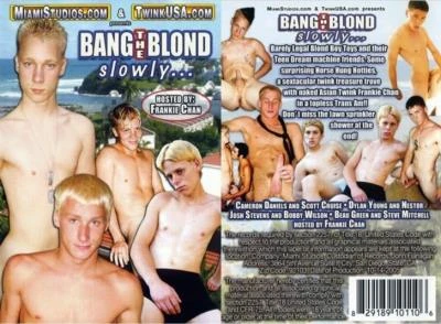 Bang the blond slowly [DVDRip] 792.2 MB